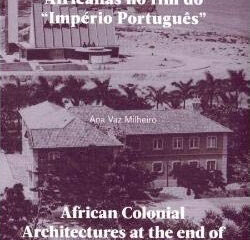 Arquitecturas Coloniais Africanas no fim do “Império Português” / ”African Colonial Architecture at the end of the “Portuguese Empire”