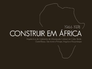 Construir em África - A arquitectura do Gabinete de Urbanização Colonial em Cabo Verde, São Tomé e Príncipe, Angola e Moçambique, 1944-1974